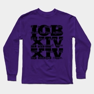 Job 14:14 Long Sleeve T-Shirt